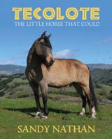 Tecolote: The Little Horse That Could 097628099X Book Cover