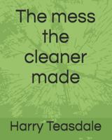 The mess the cleaner made B0G275V1NT Book Cover