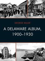 A Delaware Album, 1900-1930 1611490448 Book Cover