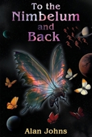 To the Nimbelum and back The tale of a group of winged Space Cadets 1835386571 Book Cover