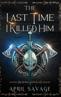 The Last Time I Killed Him 1966076088 Book Cover
