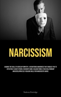 Narcissism: Acquire The Skills To Develop Empathy, A Heightened Awareness That Enables You To Effectively Assist Others. Recovery Guide: Healing From ... Self-Healing Skills For Narcissistic Abuse 1835734820 Book Cover