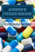 An Overview of Psychiatric Medication 1542343135 Book Cover