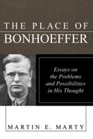 The Place of Bonhoeffer: Problems and Possibilities in His Thought 1014650674 Book Cover