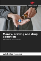 Money, craving and drug addiction 620920936X Book Cover