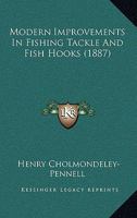 Modern Improvements in Fishing Tackle and Fish Hooks. Illustrated with 250 Wood Engravings 116630020X Book Cover