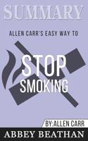 Summary of Allen Carr's Easy Way To Stop Smoking by Allen Carr 1646152867 Book Cover
