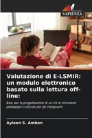Valutazione di E-LSMIR: un modulo elettronico basato sulla lettura off-line:: Basi per la progettazione di un kit di strumenti pedagogici culturali per gli insegnanti 6205948583 Book Cover
