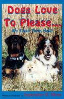 Dogs Love to Please... We Teach Them How!: The Safe and Gentle Guide to Dog Obedience Training Through Interspecies Communication 096338841X Book Cover