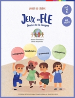 Jeux de FLE : Étude de la Langue : Guide Pédagogique de L'enseignant 1636074650 Book Cover