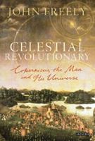 Celestial Revolutionary: Copernicus, the Man and His Universe 1780763506 Book Cover