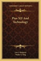 Pius XII And Technology 1162989807 Book Cover