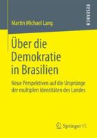 �ber Die Demokratie in Brasilien: Neue Perspektiven Auf Die Urspr�nge Der Multiplen Identit�ten Des Landes 365820625X Book Cover
