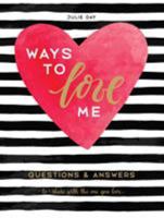 Ways to Love Me: Questions & Answers to Share with the One You Love 125016267X Book Cover