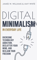 Digital Minimalism in Everyday Life 1953036333 Book Cover