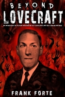 Beyond Lovecraft: An Anthology of fiction inspired by H.P.Lovecraft and the Cthulhu Mythos 1617242144 Book Cover