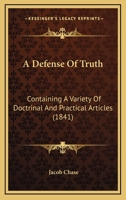 A Defense Of Truth: Containing A Variety Of Doctrinal And Practical Articles 1436724147 Book Cover