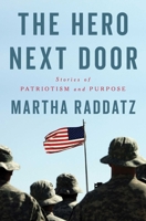 The Hero Next Door: Stories of Patriotism and Purpose 1668093804 Book Cover