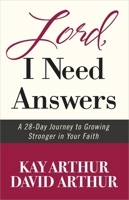 Lord, I Need Answers: A 28-Day Journey to Growing Stronger in Your Faith 0736951563 Book Cover