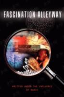 Fascination Alleyway: Written Under the Influence of Music 1434385000 Book Cover
