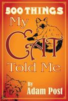 500 things the cat told me 1481145444 Book Cover