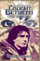 Caught Between (Two Worlds): Mages of Elsynvaal 1523957514 Book Cover