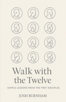 Walk with the Twelve: Simple Lessons from the First Disciples B0GPB3TT1G Book Cover