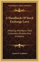 A Handbook of Stock Exchange Laws Affecting Members: Their Customers, Brokers and Investors 1179134729 Book Cover