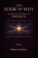 THE BOOK OF WHY: Underlying Patterns of Physics B0GYYR5Z3Y Book Cover