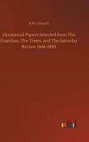 Occasional Papers Selected from the Guardian, the Times, and the Saturday Review 1846-1890 1523858230 Book Cover