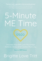 5-Minute ME Time: Discover How Self-Love Microsteps Relieves Stress and Creates More Joy 103912139X Book Cover