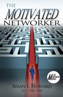 The Motivated Networker: A Proven System to Leverage Your Network in a Job Search 1608081583 Book Cover