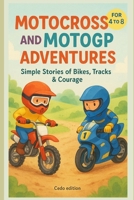 Motocross and MotoGP Adventures: Simple Stories of Bikes, Tracks & Courage B0FR1BSW7J Book Cover