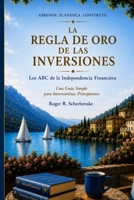 La Regola d'Oro degli Investimenti: Gli ABC dell'Indipendenza Finanziaria: Una Guida Semplice per Investitori alle Prime Armi (Italian Edition) B0HD1FSPMC Book Cover