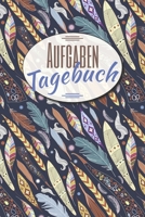 Aufgaben Tagebuch: Einfacher Priorit�ten-Planer und Aufgaben Organizer zum organisieren und planen von To-Do Listen mit Checklisten f�r besseres Zeitmanagement und Selbstorganisation 1654589470 Book Cover