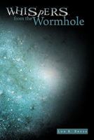 Whispers from the Wormhole 1456716107 Book Cover