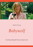 Babywolf: Ein Parson Russell Terrier erinnert sich 3753442445 Book Cover