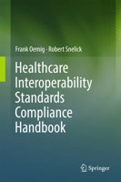 Healthcare Interoperability Standards Compliance Handbook: Conformance and Testing of Healthcare Data Exchange Standards 3319448374 Book Cover