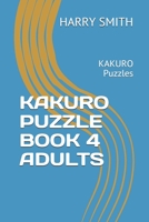 KAKURO Puzzle Book 4 Adults: Kakuro digital puzzles book solved B084DG7MGZ Book Cover