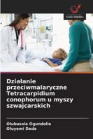Dzialanie przeciwmalaryczne Tetracarpidium conophorum u myszy szwajcarskich (Polish Edition) 6202485353 Book Cover
