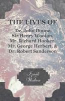 The Lives of - John Donne - Sir Henry Wotton - Richard Hooker - George Herbert & Robert Sanderson 1018344802 Book Cover