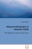 Mutual Interactions in Acoustic Fields: With Application to a Micro-transducer Array 3639102495 Book Cover