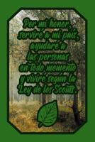 Por Mi Honor, Servir� a Mi Pa�s, Ayudar� a Las Personas En Todo Momento Y Vivir� Seg�n La Ley de Los Scouts: Cuaderno Verde Amantes Naturaleza Para Chicos Y Chicas Scout Para Escribir Pensamientos Y N 1092363521 Book Cover