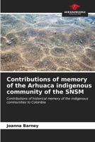 Contributions of memory of the Arhuaca indigenous community of the SNSM 6206865711 Book Cover
