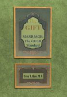 The Gift: Marriage: The Gold Standard 1465376275 Book Cover