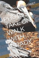 PHOTOS TAKE ON WALK WITH GRADY B0DQJR5T8R Book Cover