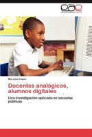 Docentes Analogicos, Alumnos Digitales 3848473585 Book Cover