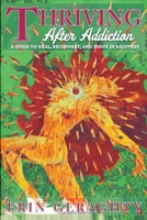 Thriving After Addiction: A Guide to Heal, Reconnect, and Thrive in Recovery B0BJ4PZTW3 Book Cover