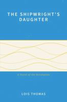 The Shipwright's Daughter: A Novel of the Revolution 1971041076 Book Cover