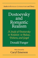 Dostoevsky and Romantic Realism: A Study of Dostoevsky in Relation to Balzac, Dickens, and Gogol (SRLT) 0226237478 Book Cover